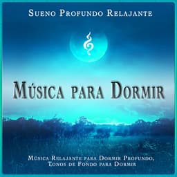 Música para Dormir: Música Relajante para Dormir Profundo, Tonos de Fondo para Dormir - Sueño Profundo Relajante