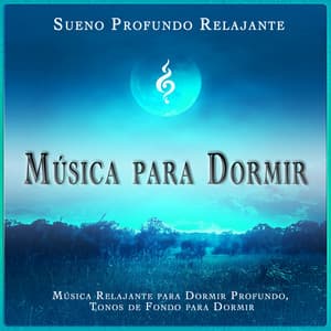 Música para Dormir: Música Relajante para Dormir Profundo, Tonos de Fondo para Dormir - Sueño Profundo Relajante