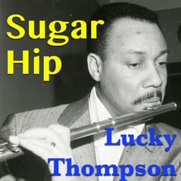 Sugar Hip - Lucky Thompson