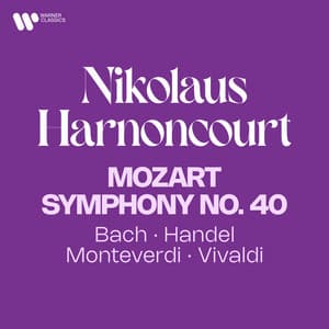 Mozart: Symphony No. 40 - Bach, Handel, Monteverdi, Vivaldi - Nikolaus Harnoncourt