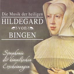 Hildegard von Bingen: Symphony of the Celestial Apparitions - Hildegard von Bingen
