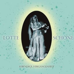 Lotte Schone: Lebendige Vergangenheit - Wolfgang Amadeus Mozart