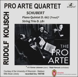 Kolisch-Pro Arte Rarities: Schubert – Piano Quintet, D. 667 & String Trio, D. 581 - Pro Arte Quartet