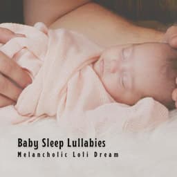 Baby Sleep Lullabies: Melancholic Lofi Dream - Stories For Toddlers