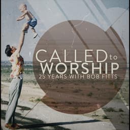 Called to Worship - Bob Fitts