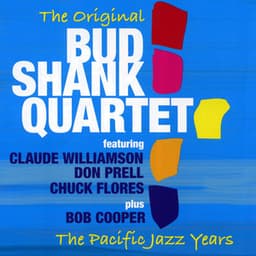The Pacific Jazz Years - Bud Shank Quartet