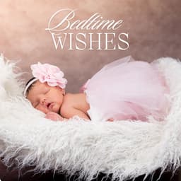 Bedtime Wishes: Soothing Lullabies for Babies - Baby Sleep Academy