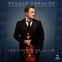 Les choses de la vie - Cinema 2 - Renaud Capuçon