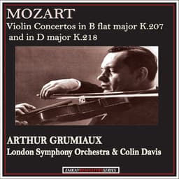 Mozart: Violin Concertos in B flat major K. 207 and in D major K. 218 - Arthur Grumiaux with Colin Davis and the London Symphony Orchestra