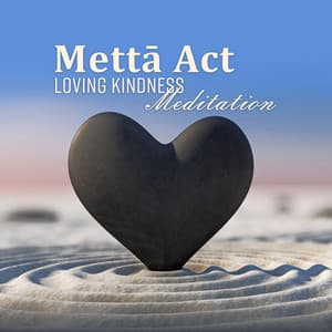 Mettā Act: Loving Kindness Meditation - Daily Relax Universe
