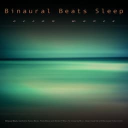 Binaural Sleep Music: Binaural Beats and Ocean Waves, Isochronic Tones, Waves, Theta waves and Ambient Music for Sleeping Music, Deep Sleep Aid and Brainwave Entrainment - Binaural Beats Sleep