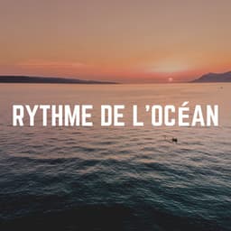 Rythme de L'océan - Sérénité Océan