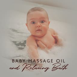 Baby Massage Oil and Relaxing Bath before Sleep: Blissful Bedtime - Baby Bath Time Music Academy