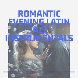 Romantic Evening Latin Jazz Instrumentals - Second Key
