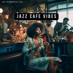 Jazz Cafe Vibes: Steaming Coffee and Jazz - Jazz Instrumental Club