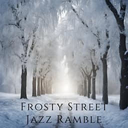 Frosty Street Jazz Ramble - Lounge Winter Collection