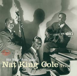 Hit That Jive, Jack - Nat King Cole Trio