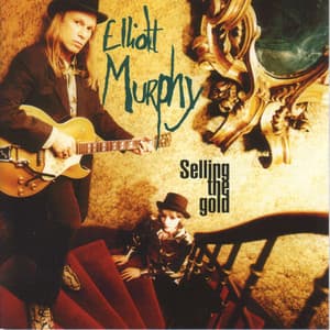 Selling the Gold - Elliott Murphy