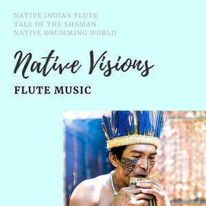 Native Visions, Flute Music - Tale of the Shaman