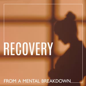 Recovery From A Mental Breakdown - Health Center