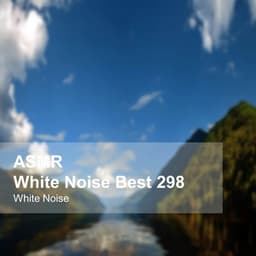 White Noise ASMR Best 298 - White Noise