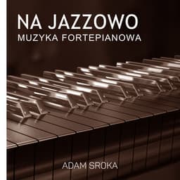 Na Jazzowo - Adam Sroka