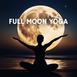 Full Moon Yoga: Energy Flow Through Me, Yoga Power - Yoga Relaxation Music