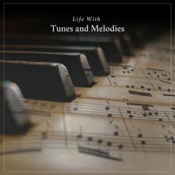 Life With Tunes and Melodies - Piano Calm