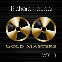 Gold Masters: Richard Tauber, Vol. 3 - Richard Tauber