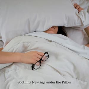 Soothing New Age under the Pillow - Long Sleeping, Deep Rest, Safe and Comfortable Zone, Calm Night - Soft Sleeping Melodies