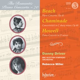 Beach, Chaminade & Howell: Piano Concertos - Danny Driver
