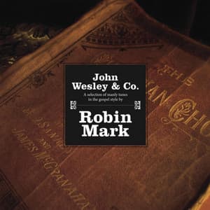 John Wesley & Company - Robin Mark
