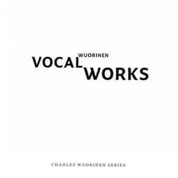 Charles Wuorinen: Vocal Works - Charles Wuorinen