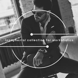 A Little Bit Jazzymental Collection for Workaholics - Jazz Party Virtuo Master