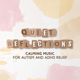 Quiet Reflections: Calming Music for Autism and ADHD Relief - Emil Bruguera