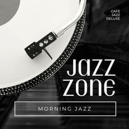 Jazz Zone: Morning Jazz - Cafe Jazz Deluxe