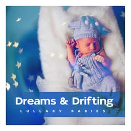 Dreams & Drifting - Lullaby Babies