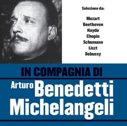 In compagnia di Arturo Benedetti Michelangeli - Arturo Benedetti Michelangeli