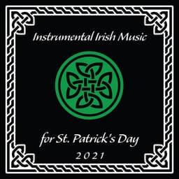 Instrumental Irish Music for St. Patrick's Day 2021 - Celtic Music Voyages