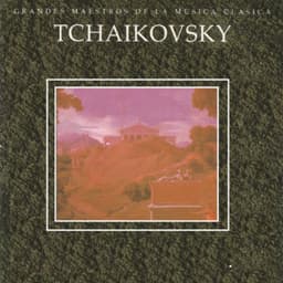 Grandes Maestros de la Musica Clasica - Tchaikovsky - Pyotr Ilyich Tchaikovsky