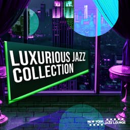 Luxurious Jazz Collection - New York Jazz Lounge