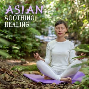 Asian Soothing Healing: Best Zen Sounds Therapy - Zen Soothing Sounds of Nature