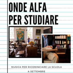 Onde alfa per studiare: Musica per ricominciare la scuola a Settembre - Chiara Mente