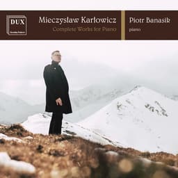 Karłowicz: Piano Works - Mieczysław Karłowicz