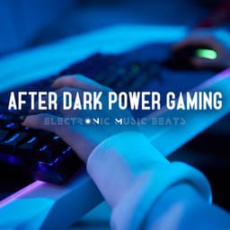 After Dark Power Gaming: Electronic Music Beats - Chill After Dark Club