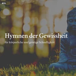 * Hymnen der Gewissheit für körperliche und geistige Schnelligkeit * - Schlafmusik