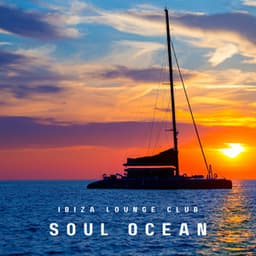 Soul Ocean: Chillout House Music - Ibiza Lounge Club