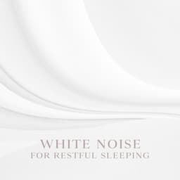 White Noise for Restful Sleeping: Peaceful Night with Relaxation Sounds, Natural Sleep Aid for Insomnia - Night White Noise Universe