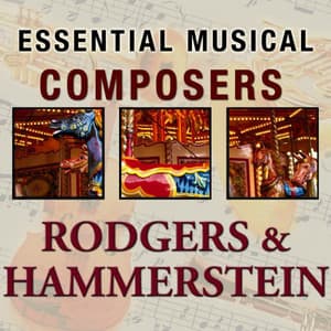 Essential Musical Composers: Rodgers & Hammerstein - Richard Rodgers