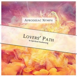 Lovers’ Path to Spiritual Awakening - Aprodisiac Nymph